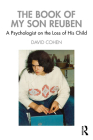 The Book of My Son Reuben: A Psychologist on the Loss of His Child By David Cohen Cover Image