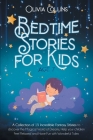 Bedtime Stories for Kids Age 7: A Collection of 15 Incredible Fantasy Stories to discover the Magical World of Dreams, help your children Feel Relaxed By Olivia Collins Cover Image