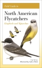 Field Guide to North American Flycatchers: Kingbirds and Myiarchus Cover Image