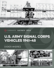 U.S. Army Signal Corps Vehicles 1941-45 By Didier Andres Cover Image