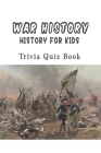 War History: Trivia Quiz Book By Brooke W. Loftin Cover Image