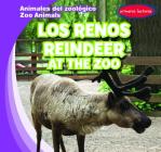 Los Renos / Reindeer at the Zoo By Seth Lynch, Esther Ortiz (Translator) Cover Image