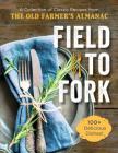 Field to Fork: A Collection of Recipes from the Old Farmer's Almanac By The Old Farmer's Almanac Cover Image