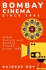 Urban History and Bombay Cinema since 1992 By Rajdeep Roy Cover Image