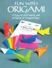 Fun with Origami: 17 Easy-To-Do Projects and 24 Sheets of Origami Paper (Dover Origami Papercraft) Cover Image