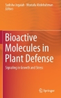 Bioactive Molecules in Plant Defense: Signaling in Growth and Stress By Sudisha Jogaiah (Editor), Mostafa Abdelrahman (Editor) Cover Image