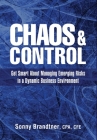Chaos & Control: Get Smart About Managing Emerging Risks in a Dynamic Business Environment By Sonny Brandtner Cover Image