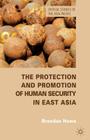 The Protection and Promotion of Human Security in East Asia (Critical Studies of the Asia-Pacific) By B. Howe Cover Image