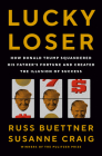 Lucky Loser: How Donald Trump Squandered His Father's Fortune and Created the Illusion of Success Cover Image