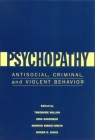 Psychopathy: Antisocial, Criminal, and Violent Behavior By Theodore Millon, PhD, DSc (Editor), Erik Simonsen, MD (Editor), Roger D. Davis, PhD (Editor), Morten Birket-Smith, MD (Editor) Cover Image