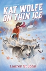 Kat Wolfe on Thin Ice (Wolfe and Lamb Mysteries #3) By Lauren St John Cover Image