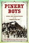 Pinery Boys: Songs and Songcatching in the Lumberjack Era (Languages and Folklore of Upper Midwest) By Franz Rickaby (Editor), Gretchen Dykstra (Editor), James P. Leary (Editor) Cover Image