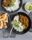 Curries!: All Types of Delicious Curry Recipes for Curry Lovers (3rd Edition) By Booksumo Press Cover Image