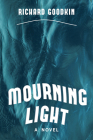 Mourning Light By Richard Goodkin Cover Image