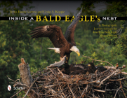 Inside a Bald Eagle's Nest: A Photographic Journey Through the American Bald Eagle Nesting Season By Teena Ruark Gorrow, Craig A. Koppie Cover Image