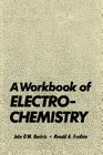 A Workbook of Electrochemistry By John Bockris Cover Image