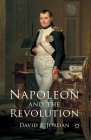 Napoleon and the Revolution By D. Jordan Cover Image