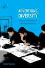 Advertising Diversity: Ad Agencies and the Creation of Asian American Consumers By Shalini Shankar Cover Image