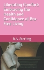 Liberating Comfort: Embracing the Health and Confidence of Bra-Free Living Cover Image