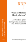 What Is Market Manipulation?: An Analysis of the Concept in a European and Nordic Context Cover Image