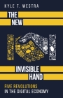 The New Invisible Hand: Five Revolutions in the Digital Economy Cover Image