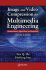 Image and Video Compression for Multimedia Engineering: Fundamentals, Algorithms, and Standards (Image Processing) By Yun-Qing Shi, Philip A. Laplante (Editor), Huifang Sun Cover Image