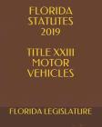 Florida Statutes 2019 Title XXIII Motor Vehicles Cover Image