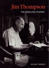 Jim Thompson: The Unsolved Mystery By William Warren Cover Image