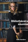 Bibliothécaire Soumise By Erika Sanders Cover Image