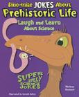 Dino-Mite Jokes about Prehistoric Life: Laugh and Learn about Science (Super Silly Science Jokes) By Melissa Stewart Cover Image