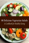 98 Delicious Vegetarian Salads: A Cookbook for Healthy Eating By Spice And Everything Nice Hama Cover Image