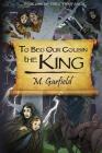 To Beg Our Cousin--The King By Evren Bilgihan (Illustrator), M. Garfield Cover Image