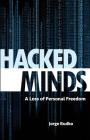 Hacked Minds: A Loss of Personal Freedom By Jorge Rudko Cover Image