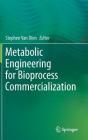 Metabolic Engineering for Bioprocess Commercialization By Stephen Van Dien (Editor) Cover Image