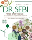 Dr. Sebi Herbs and Food List: How to Naturally Heal and Revitalize your Body through Dr. Sebi Nutritional Guide with Effective Herbal Antibiotics to Cover Image