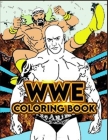 Wwe Coloring Book: Exclusive Wwe Coloring Books For Adults, Boys, Girls. Cover Image