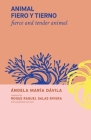 fierce and tender animal: animal fiero y tierno By Roque Raquel Salas-Rivera (Translator), Ángela Maríaz Dávila-Malavé Cover Image