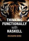 Thinking Functionally with Haskell By Richard Bird Cover Image