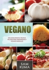 Vegano: Deliciosas Recetas Veganas Italianas Para Vegetarianos y Veganos Radicales By Sam Kuma Cover Image