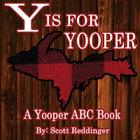 Y is for Yooper: A Yooper ABC Book By Scott Reddinger Cover Image