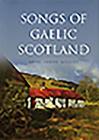 Songs of Gaelic Scotland By Anne Lorne Gillies Cover Image