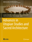 Advances in Utopian Studies and Sacred Architecture (Advances in Science) By Claudio Gambardella (Editor), Claudia Cennamo (Editor), Maria Luisa Germanà (Editor) Cover Image