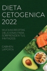 Dieta Cetogenica 2022: Muchas Recetas Deliciosas Para Sorprender Tus Invitados By Carmen Laporta Cover Image