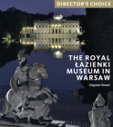 The Royal Lazienki Museum in Warsaw: Director's Choice By Zbigniew Wawer Cover Image