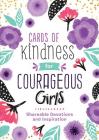 Cards of Kindness for Courageous Girls: Shareable Devotions and Inspiration By Compiled by Barbour Staff Cover Image
