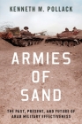 Armies of Sand: The Past, Present, and Future of Arab Military Effectiveness By Kenneth M. Pollack Cover Image