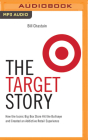 The Target Story: How the Iconic Big Box Store Hit the Bullseye and Created an Addictive Retail Experience By Bill Chastain, Kelly D'Ambrosio (Read by) Cover Image
