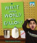 What in the World Is a Gallon? (Let's Measure) By Mary Elizabeth Salzmann Cover Image