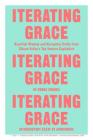 Iterating Grace: Heartfelt Wisdom and Disruptive Truths from Silicon Valley's Top Venture Capitalists Cover Image