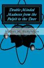 Double-Minded Madness from the Pulpit to the Door By Melissa M. Richardson Cover Image